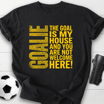 Goal Is My House T-Shirt