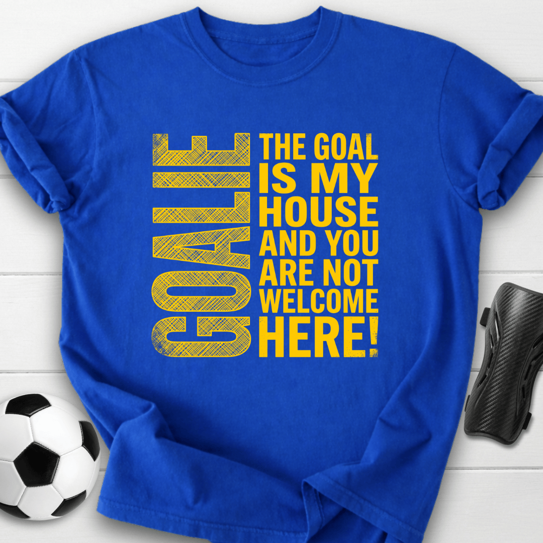 Goal Is My House T-Shirt