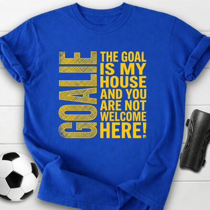 Goal Is My House T-Shirt