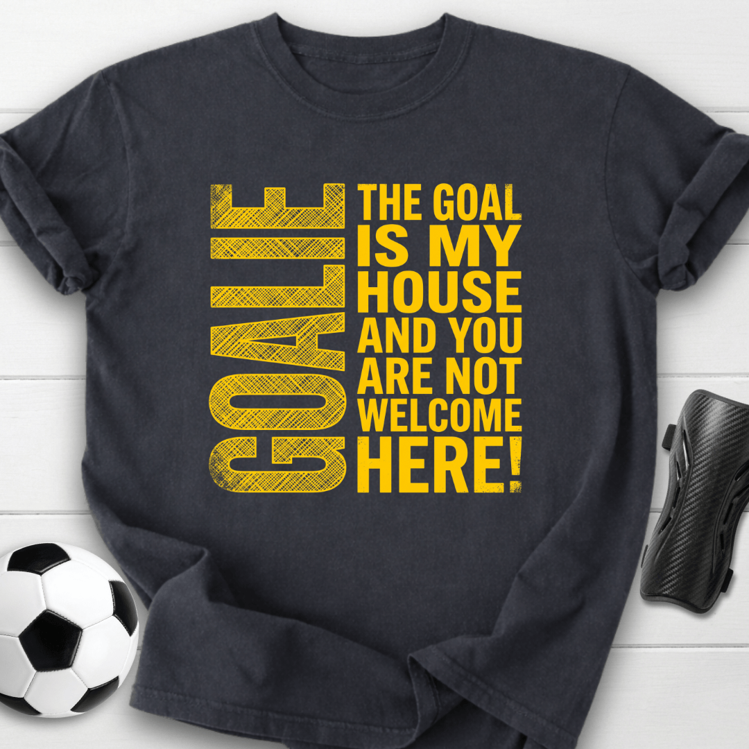 Goal Is My House T-Shirt