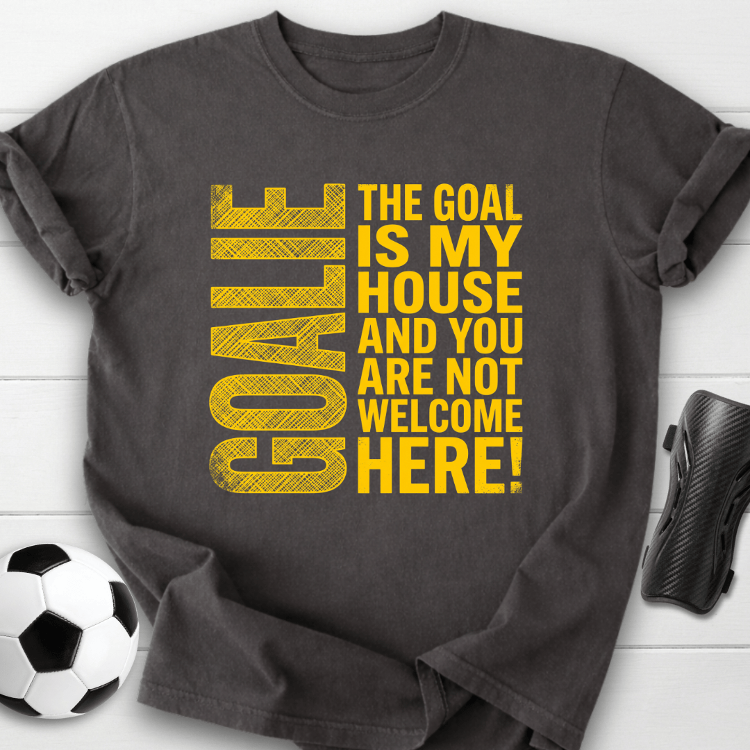 Goal Is My House T-Shirt