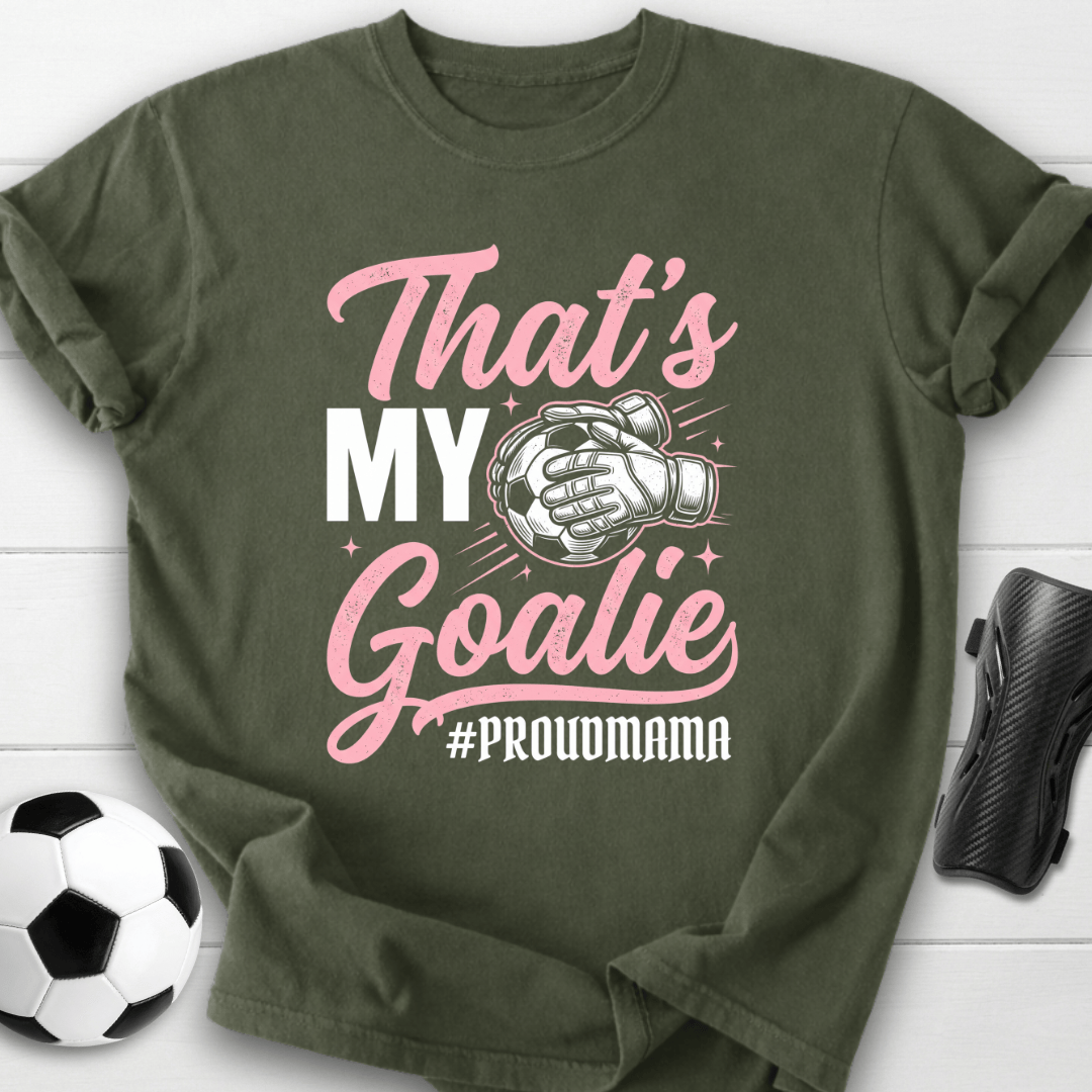 That's My Goalie T-Shirt
