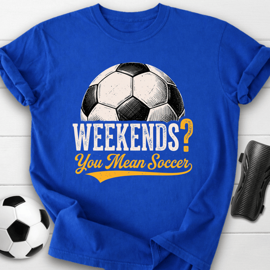 Weekends Mean Soccer T-Shirt