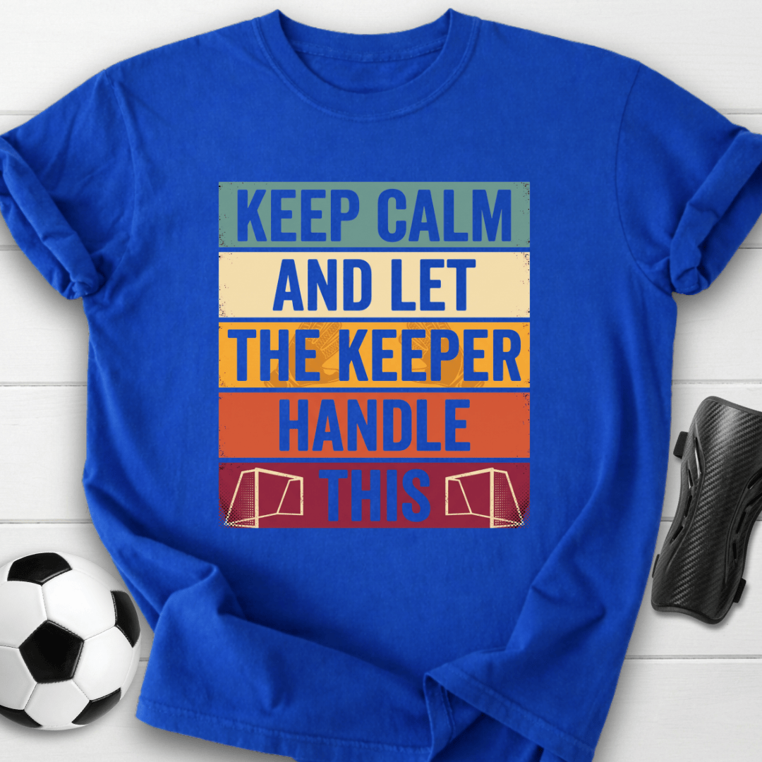 Keep Calm Keeper T-Shirt