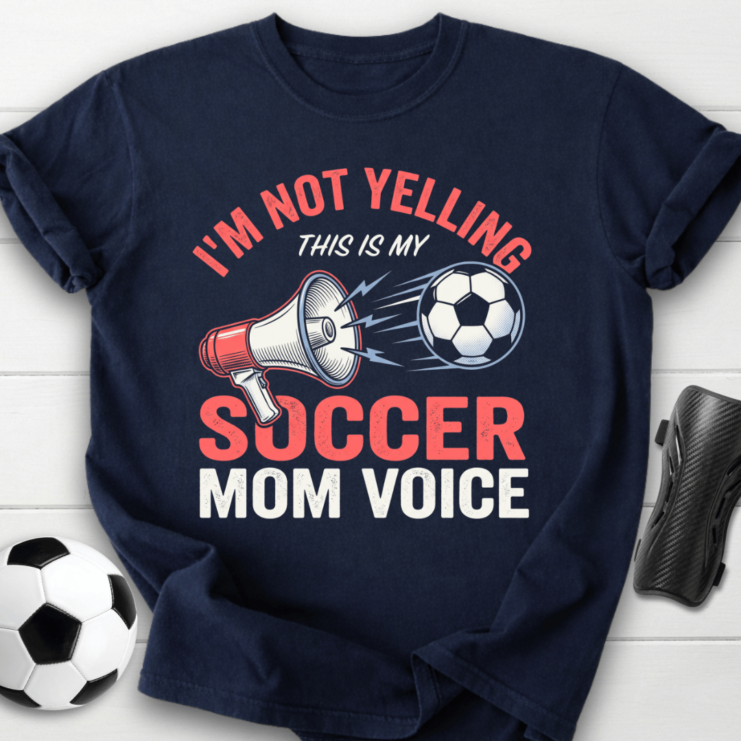 Soccer Mom Voice T-Shirt