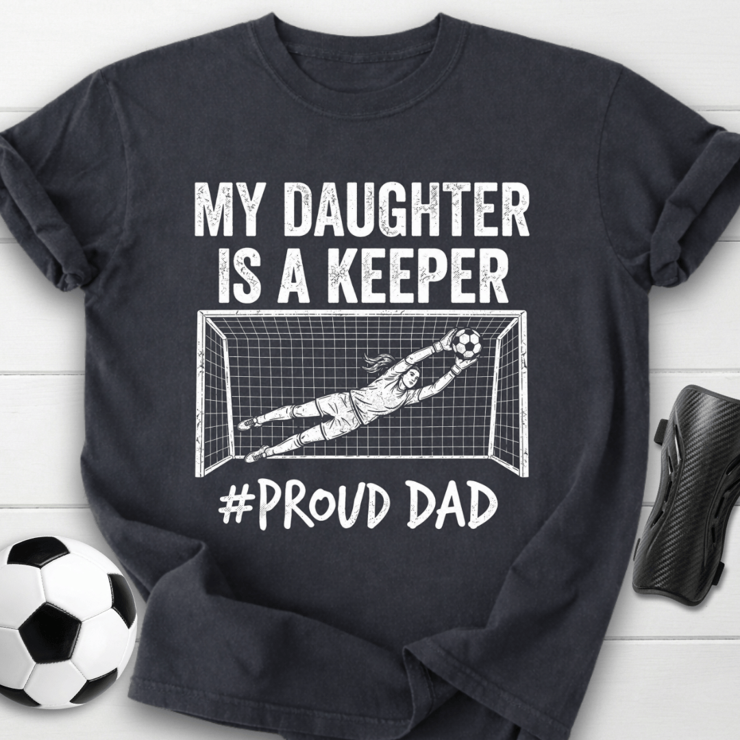 Daughter Is Keeper T-Shirt