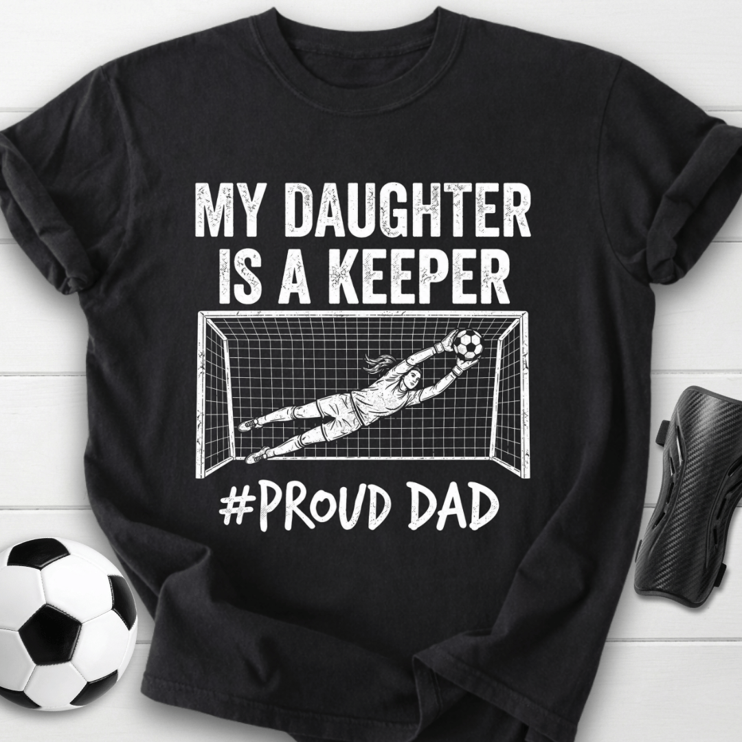 Daughter Is Keeper T-Shirt