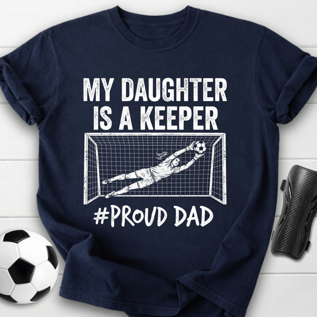 Daughter Is Keeper T-Shirt