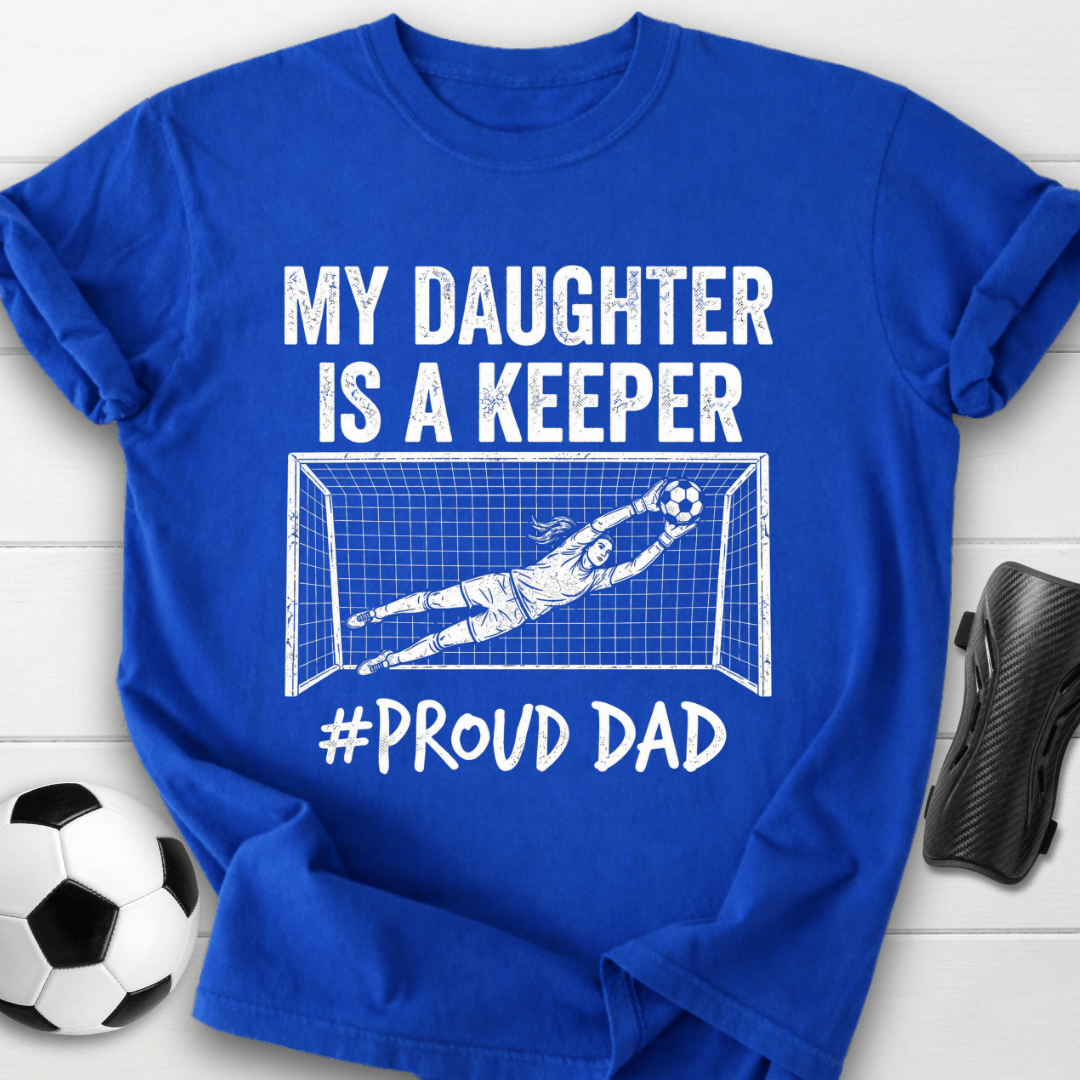 Daughter Is Keeper T-Shirt