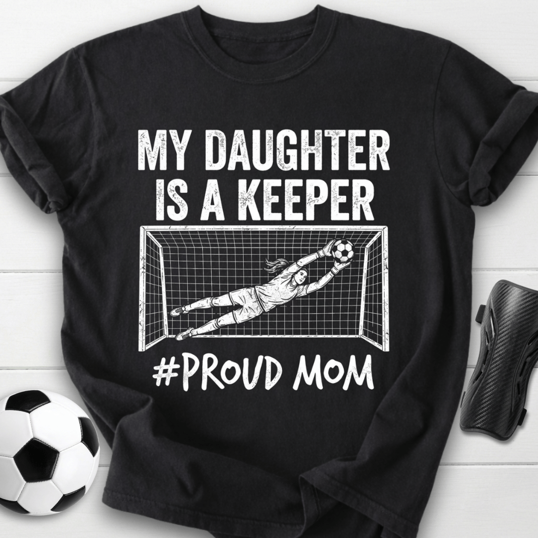 Daughter Is Keeper T-Shirt