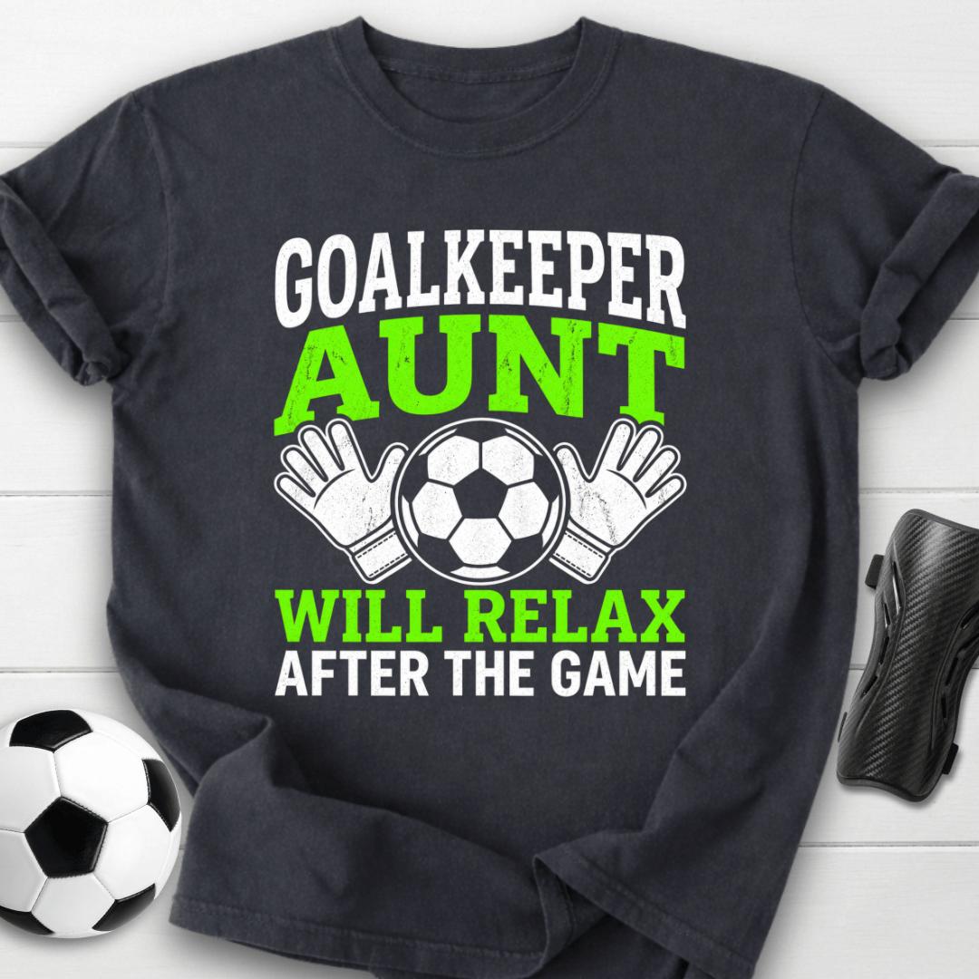 Goalkeeper Aunt T-Shirt