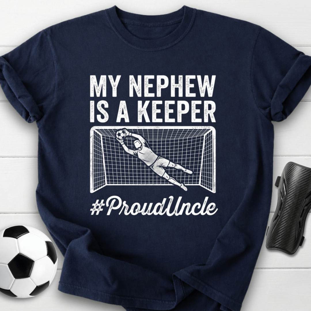 Nephew Is Keeper T-Shirt