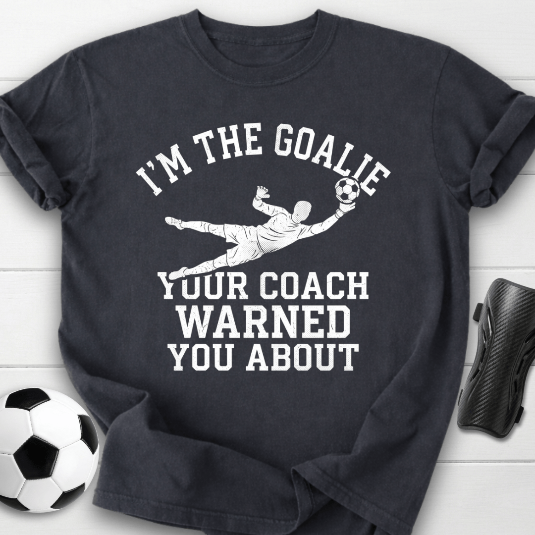 Goalie Coach Warned T-Shirt