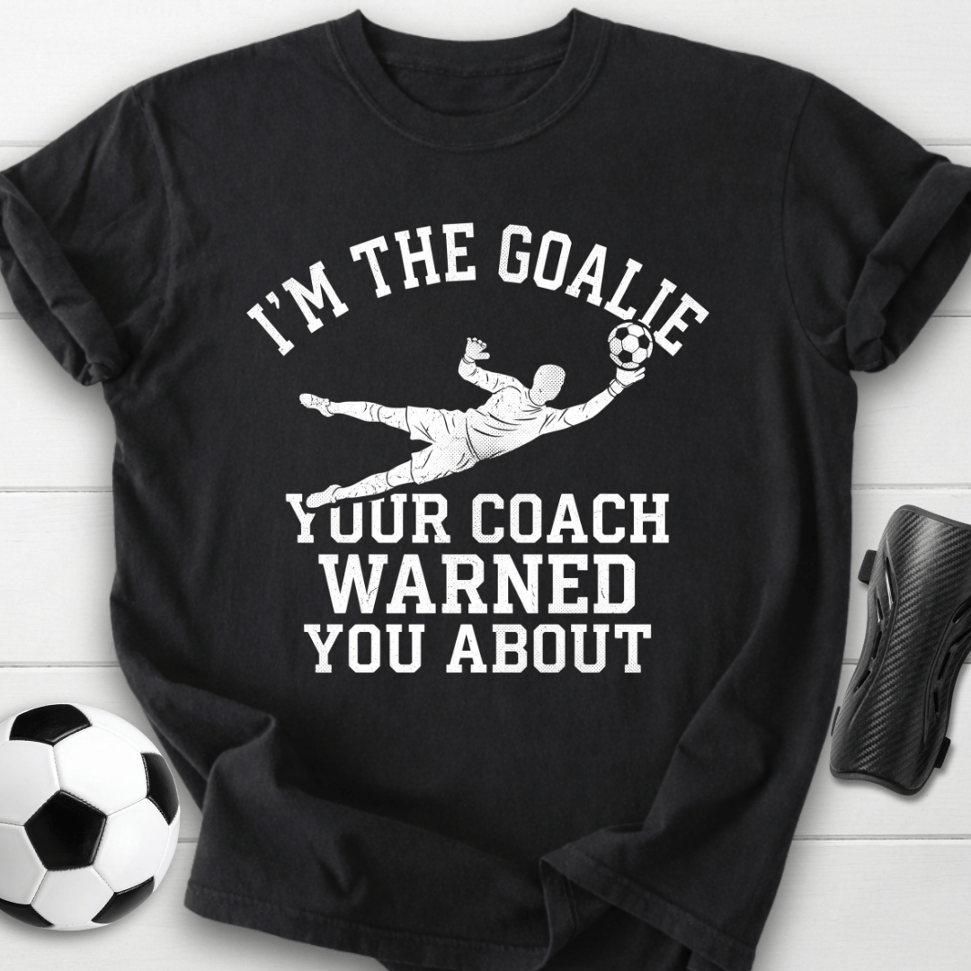 Goalie Coach Warned T-Shirt