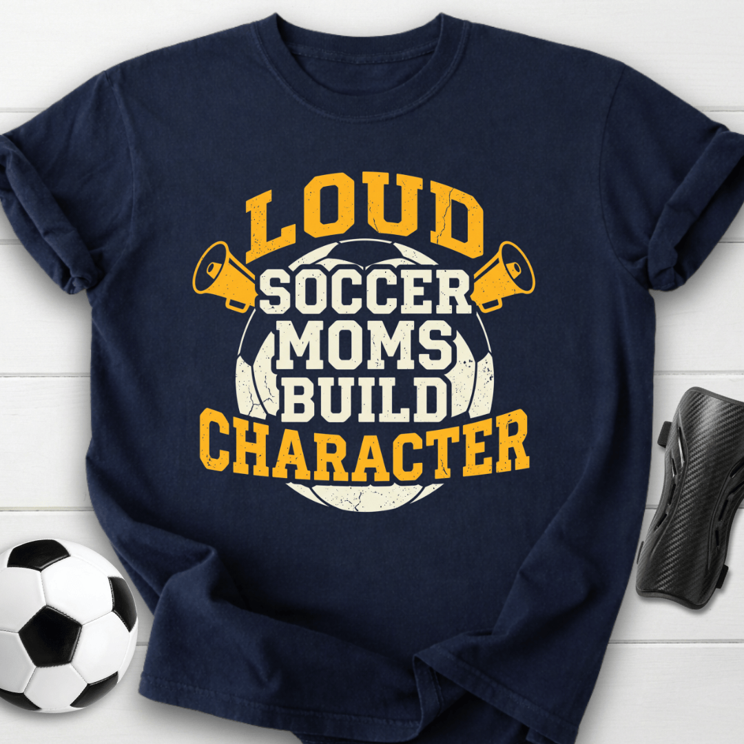 Loud Soccer Moms T-Shirt