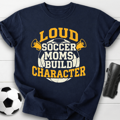 Loud Soccer Moms T-Shirt