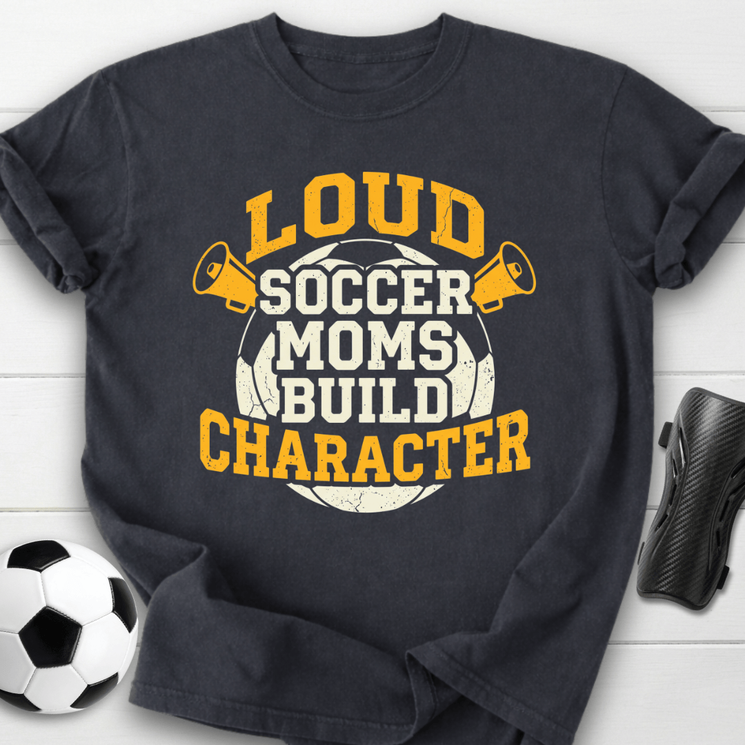 Loud Soccer Moms T-Shirt