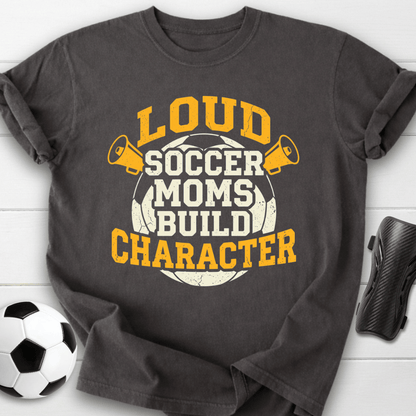 Loud Soccer Moms T-Shirt