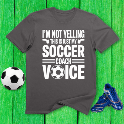 Not Yelling Soccer Coach Voice T-Shirt