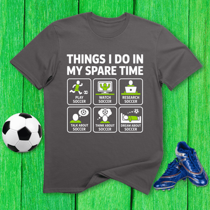 Things I Do in My Spare Time Soccer T-Shirt