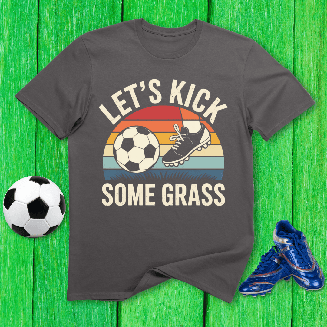 Let’s Kick Some Grass T-Shirt