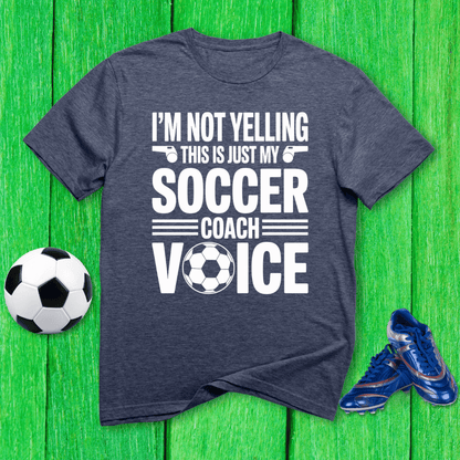 Not Yelling Soccer Coach Voice T-Shirt
