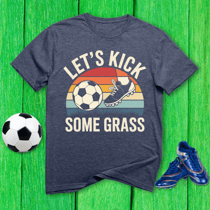 Let’s Kick Some Grass T-Shirt