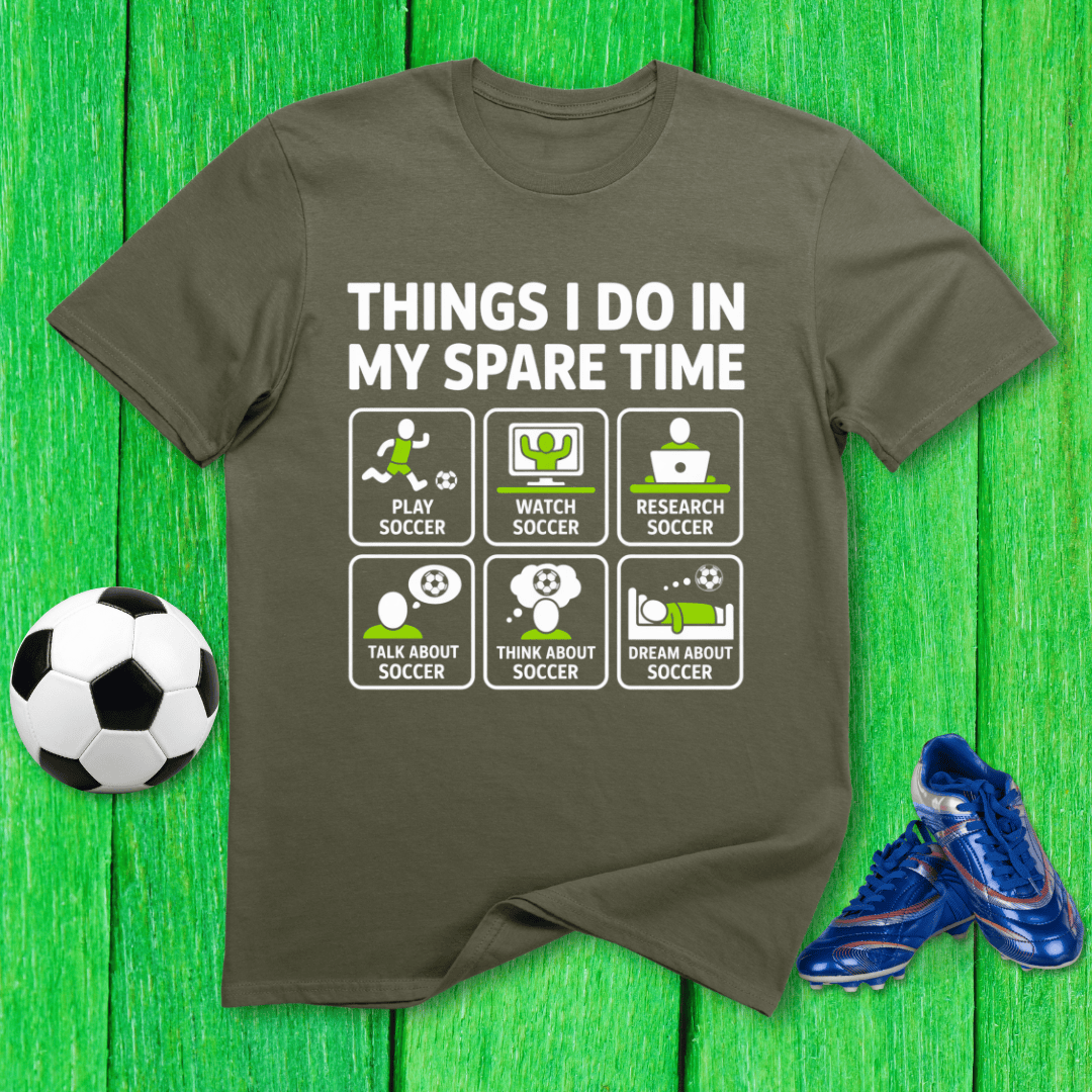 Things I Do in My Spare Time Soccer T-Shirt