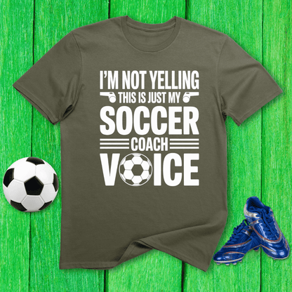 Not Yelling Soccer Coach Voice T-Shirt