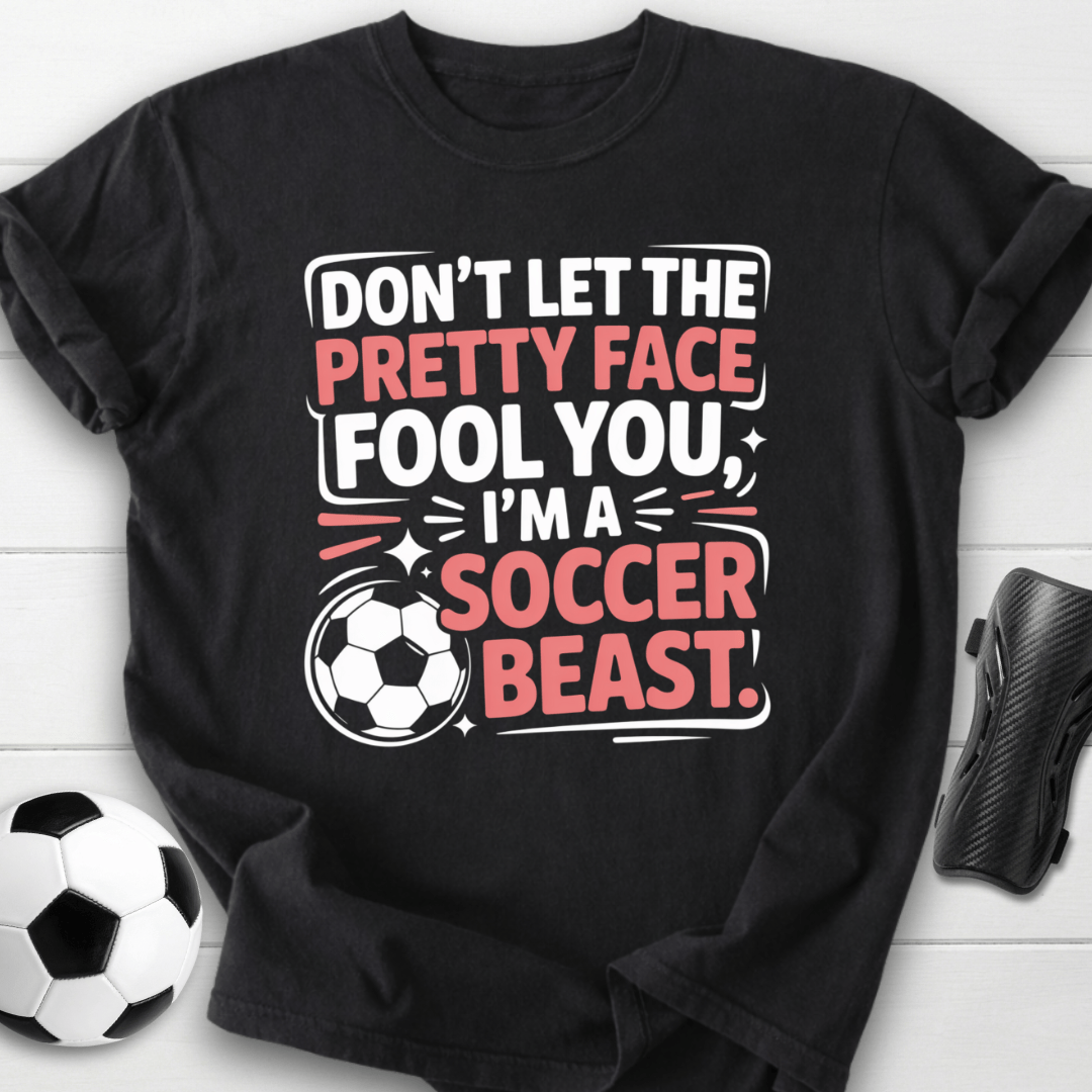 Pretty Face Soccer Beast T-Shirt