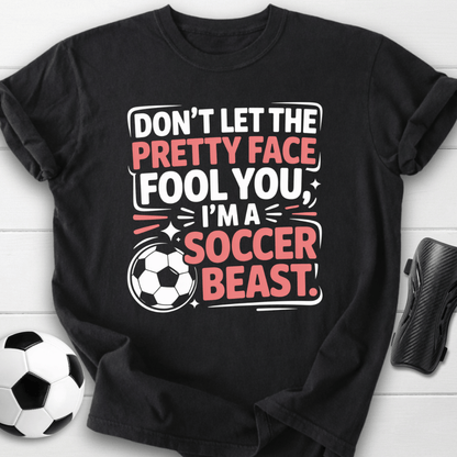 Pretty Face Soccer Beast T-Shirt