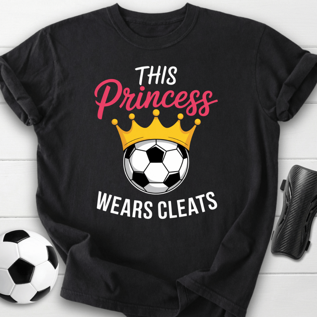 This Princess Wears Soccer Cleats T-Shirt