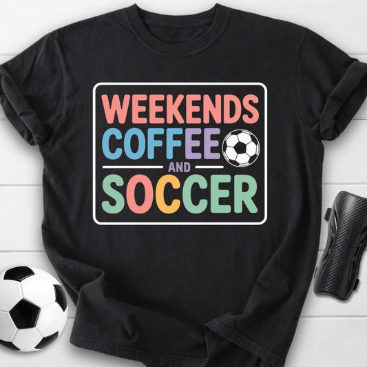 Weekends Coffee and Soccer T-Shirt