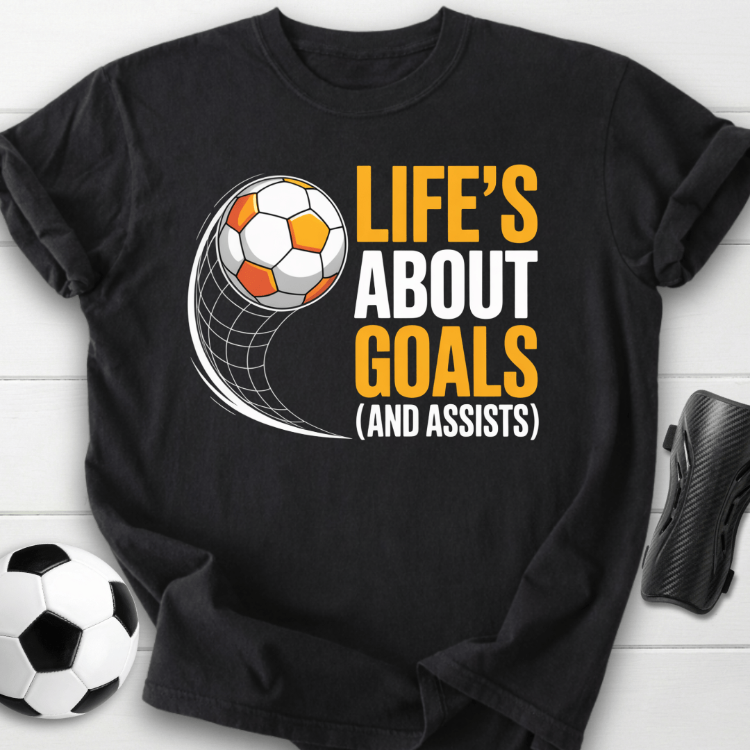 Life’s About Goals T-Shirt