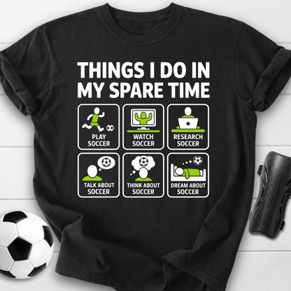 Things I Do in My Spare Time Soccer T-Shirt