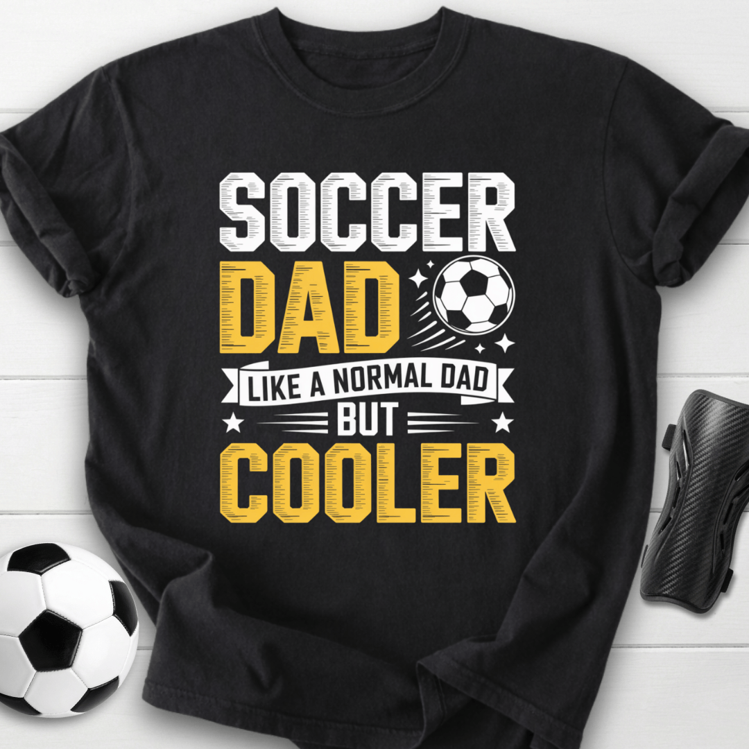 Soccer Dad Like a Normal Dad But Cooler T-Shirt