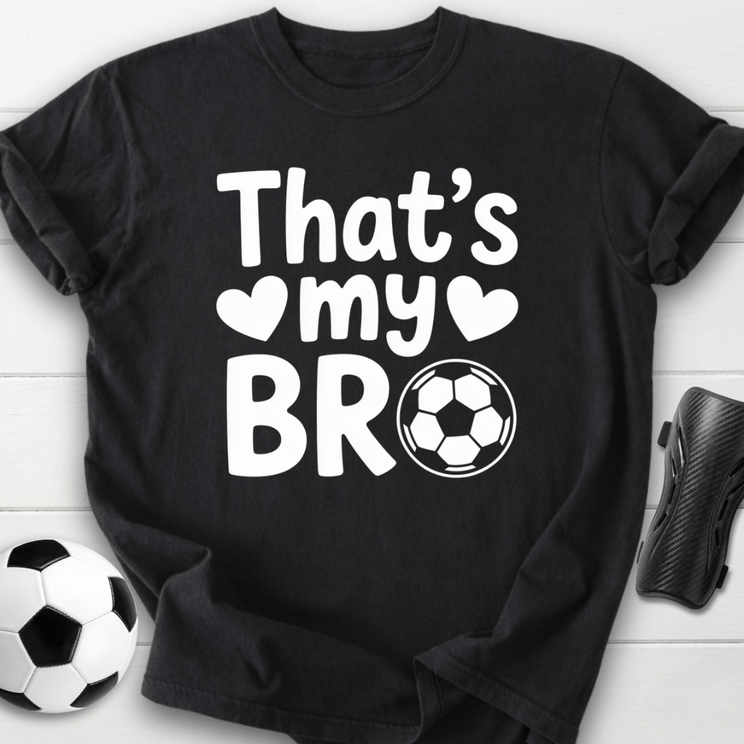 That’s My Soccer Bro T-Shirt
