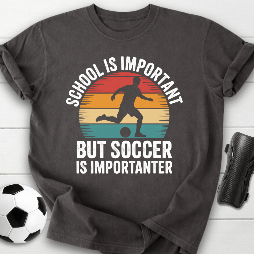 Soccer Is Importanter T-Shirt