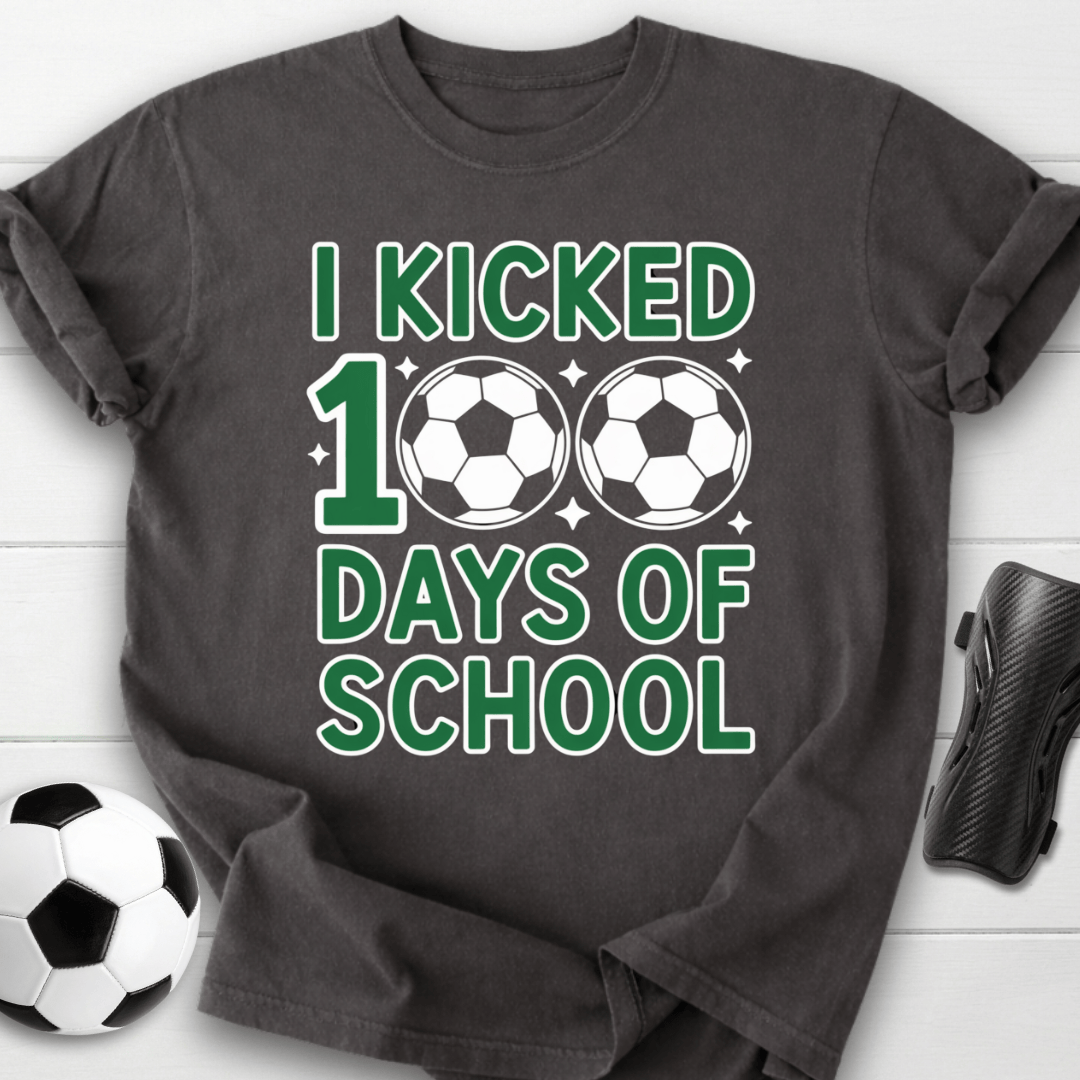I Kicked 100 Days of School Soccer T-Shirt