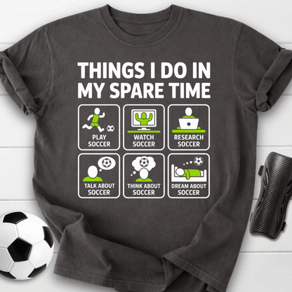 Things I Do in My Spare Time Soccer T-Shirt