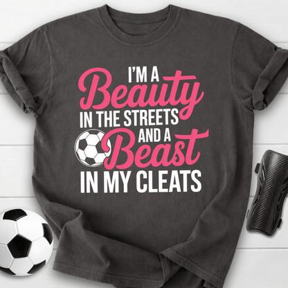 Beauty in the Streets Beast in My Cleats Soccer T-Shirt