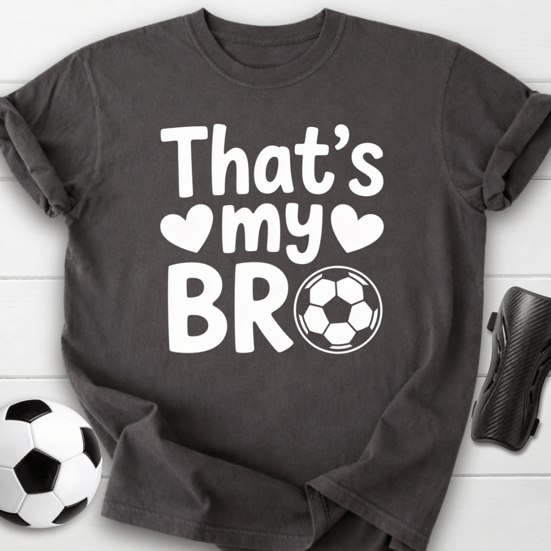That’s My Soccer Bro T-Shirt