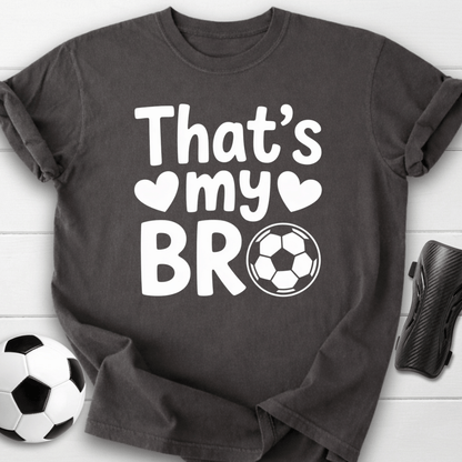 That’s My Soccer Bro T-Shirt