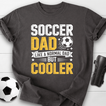 Soccer Dad Like a Normal Dad But Cooler T-Shirt