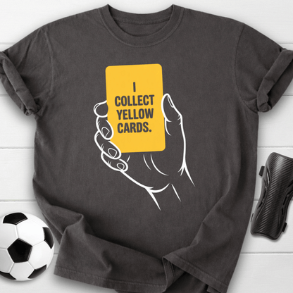 I Collect Yellow Cards Soccer T-Shirt