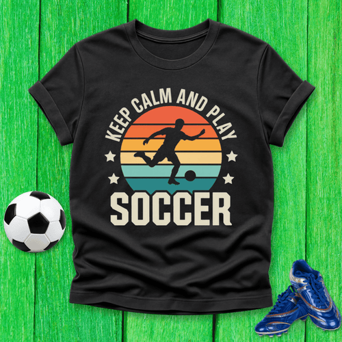 Keep Calm and Play Soccer T-Shirt