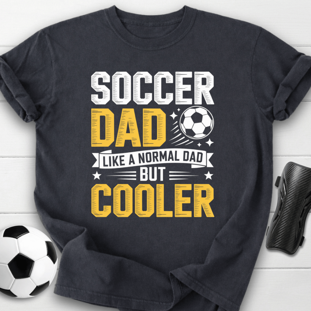 Soccer Dad Like a Normal Dad But Cooler T-Shirt