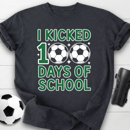 I Kicked 100 Days of School Soccer T-Shirt