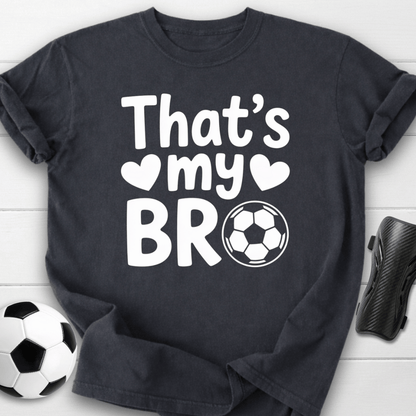 That’s My Soccer Bro T-Shirt
