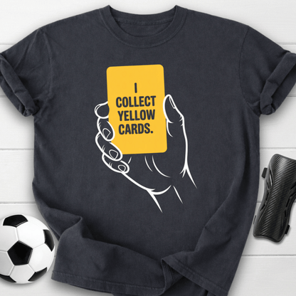 I Collect Yellow Cards Soccer T-Shirt